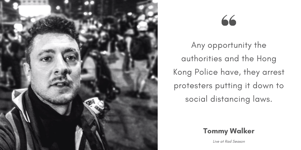 Any opportunity the authorities and the Hong Kong Police have, they arrest protesters putting it down to social distancing laws.