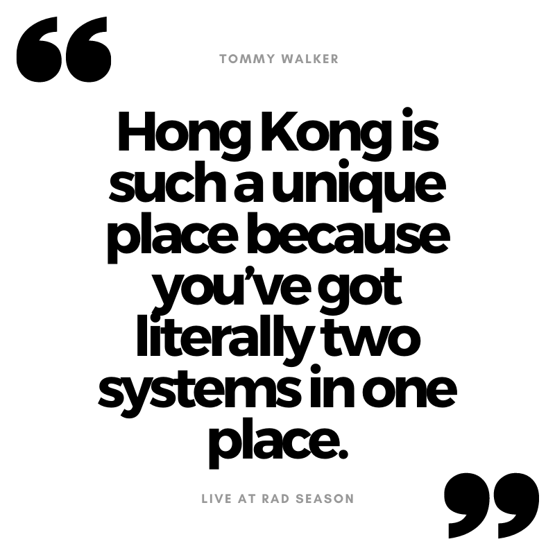 Hong Kong is such a unique place because you’ve got literally two systems in one place.