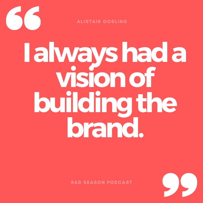 I always had a vision of building the brand